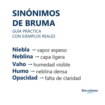 Sinónimos de bruma: niebla, neblina, vaho, humo y opacidad.