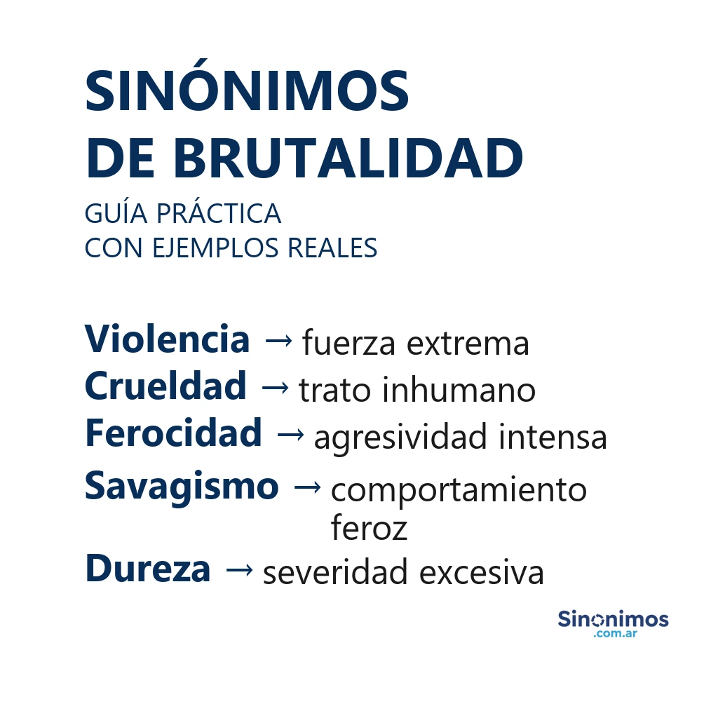 Sinónimos de brutalidad: violencia, crueldad, ferocidad, savagismo y dureza.