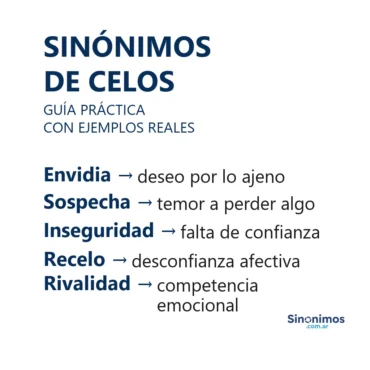 Sinónimos de celos: envidia, sospecha, inseguridad, recelo y rivalidad.