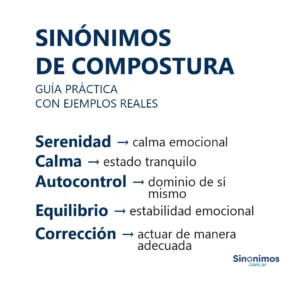 Sinónimos de compostura con definiciones: serenidad, calma, autocontrol, equilibrio y corrección.