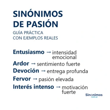 Imagen con sinónimos de “pasión”: entusiasmo, ardor, devoción, fervor e interés intenso.