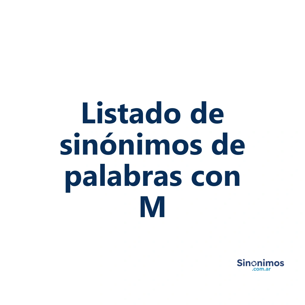 Listado de sinónimos de palabras que comienzan con M